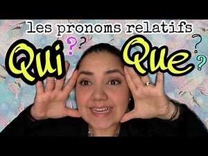 How to use QUI or QUE in French - le pronom relatif