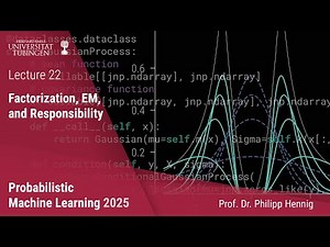Probabilistic ML - 22 - Factorization, EM, and Responsibility