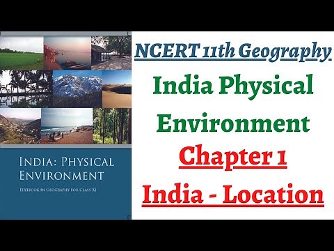 Chapter 1 India-Location NCERT 11th Class Geography (India Physical Environment)