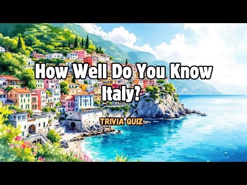 How Well Do You Know Italy? The Complete Italian Trivia Quiz