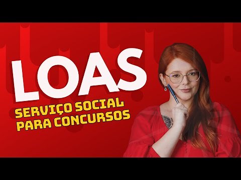 Aula Demonstrativa - Lei Orgânica da Assistência Social (LOAS) (Instâncias deliberativas)