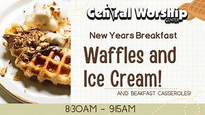 New Years Breakfast & Service Announcement! | Central Worship Center