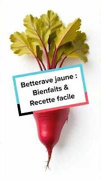 Betterave jaune : Bienfaits & Recette facile