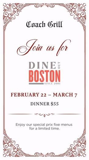 Final Days of Dine Out Boston 🥂 Enjoy our three course dinner menu available through 3/6 🔗Link in bio for reservations! | Coach Grill
