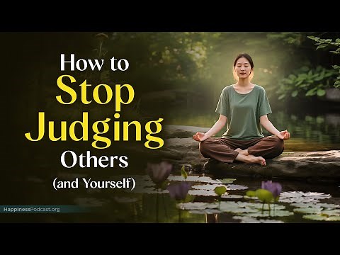 How To Stop Judging Others And Yourself | Simple Mindset Shift For Inner Peace