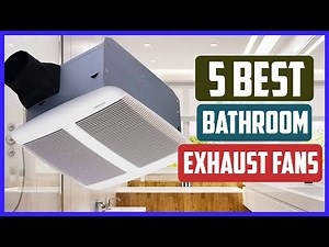 Top 5 Best Bathroom Exhaust Fans in 2021 Reviews