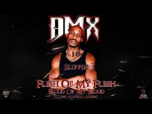 DMX “Flesh Of My Flesh Blood Of My Blood” Clean Acapella Album | Slippin