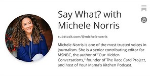 Say What? with Michele Norris | Substack