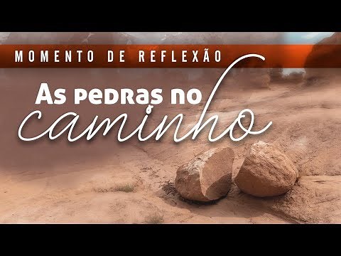 Reflexão: "As pedras no caminho"