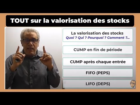 TOUT SUR LA VALORISATION DES STOCKS : CUMP, FIFO, LIFO...