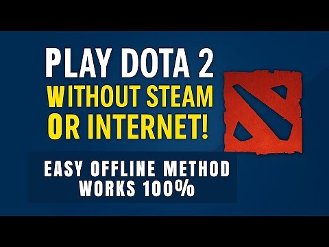 How to Play Dota 2 Offline Without Steam or Internet