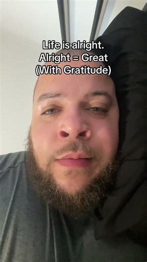 Life is alright.