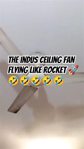 the indus ceiling fan flying like rocket 🚀🚀🤣