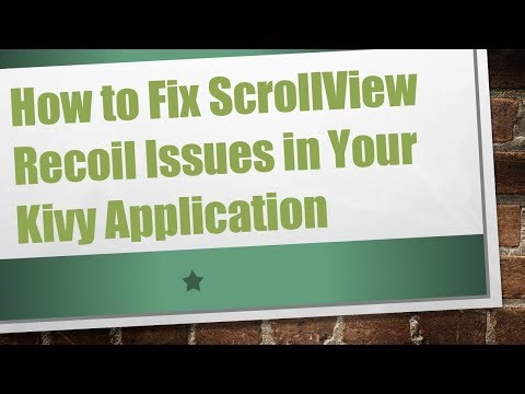 How to Fix ScrollView Recoil Issues in Your Kivy Application