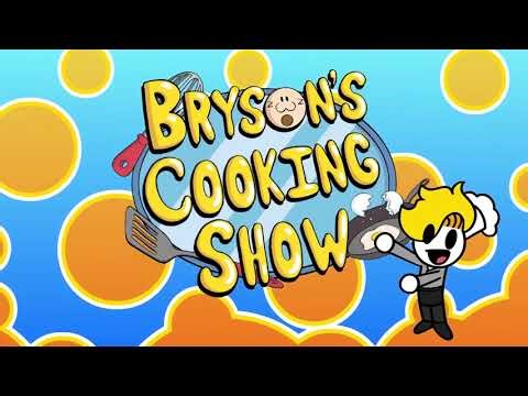 Bryson's Cooking Show is a bop