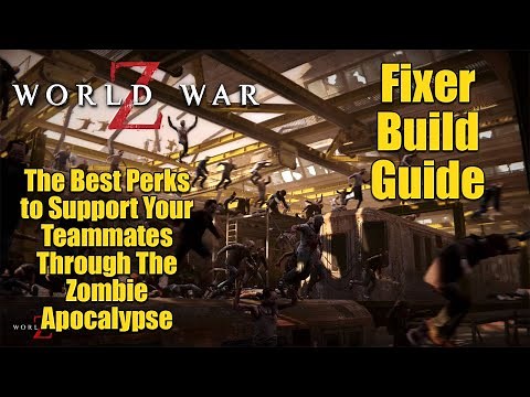 World War Z Fixer Build Guide