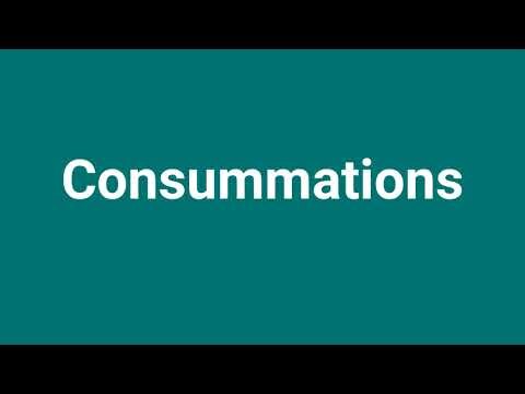 'Consummations' Meaning and Pronunciation
