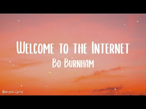 Bo Burnham - Welcome to the Internet (Lyrics) [A little bit of everything all of the time/TikTok]