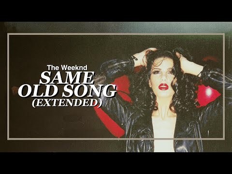 The Weeknd - Same Old Song (Extended)