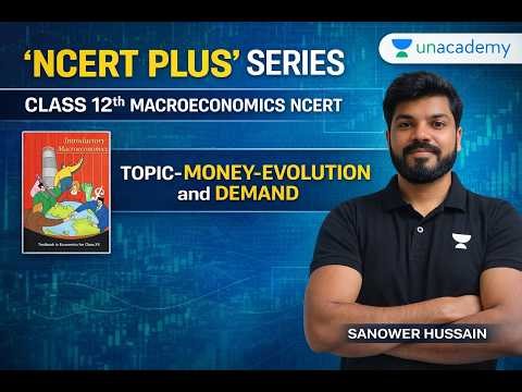 Money: Evolution and Demand | Class 12 Macroeconomics | NCERT Plus | Sanower Hussain #upsc2026