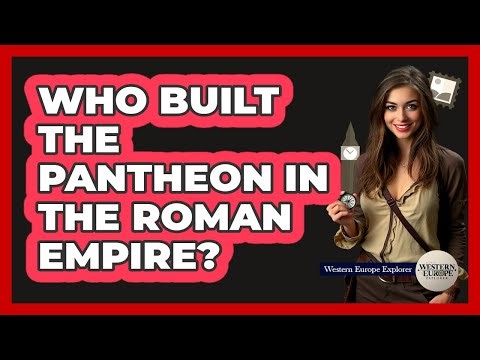 Who Built The Pantheon In The Roman Empire?