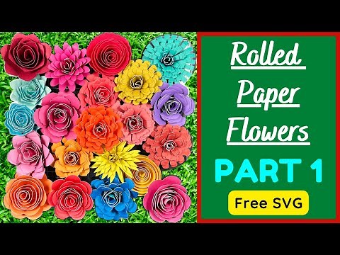 How to make Rolled Paper Flowers with Cricut || Free SVG || 11 Paper Flowers