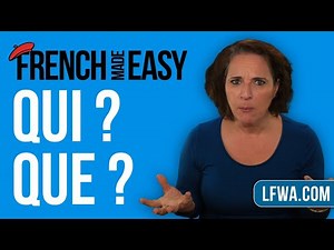Learn French: know the difference between "Qui" and "Que" in 5 minutes.