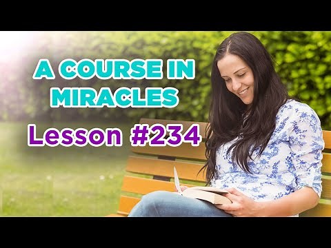 A Course In Miracles - Lesson 234