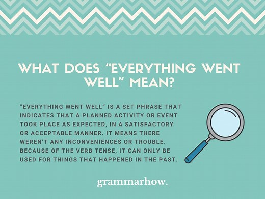 Everything Went Well - Meaning & Synonyms ( Examples)