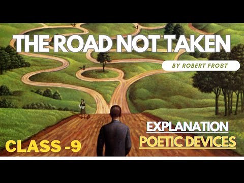 THE ROAD NOT TAKEN BY ROBERT FROST|| CLASS -9 POEM|| POETIC DEVICE+ EXPLANATION