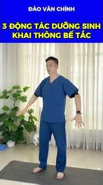 Khai thông bế tắc cơ thể nhờ 3 động tác dưỡng sinh | Đào Văn Chính