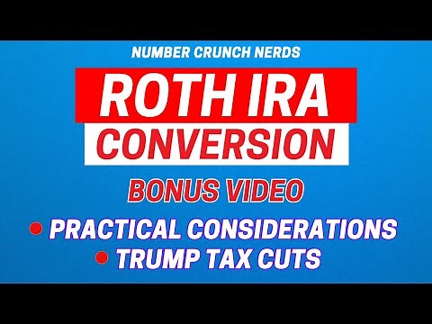 Roth IRA Conversions | Practical Considerations | Trump Tax Cuts
