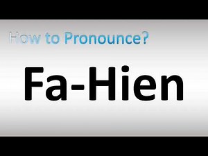 How to Pronounce Fa-Hien