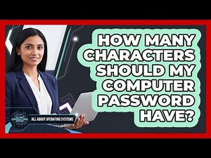 How Many Characters Should My Computer Password Have?