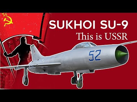 Sukhoi Su-9: The Forgotten Soviet Combat Aircraft