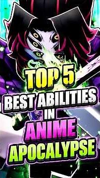The TOP 5 BEST Abilities in Anime Apocalypse!