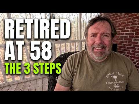 How I Retired Early at 58: The 3 Steps I Took