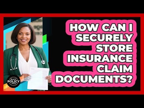 How Can I Securely Store Insurance Claim Documents?