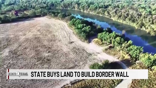 State of Texas: Land purchase clears path for state-funded border wall segment