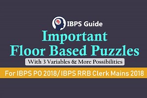 Important Floor Based Puzzles with 3 Variables & More Possibilities for IBPS PO / RRB Clerk Mains