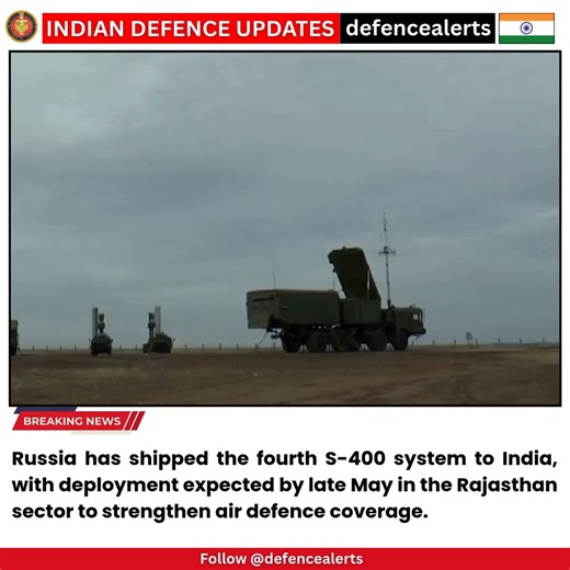 #BREAKING : #Russia has shipped the fourth #S400 Squadron to India, with deployment expected by late May in the Rajasthan sector to strengthen air defence coverage.