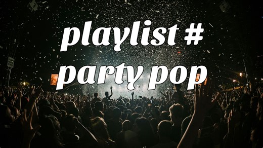 Playlist🎵 | 在party尽情享受Pop Music | 派对氛围 | Party Pop