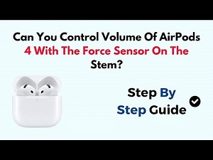 Can You Control Volume Of AirPods 4 With The Force Sensor On The Stem?