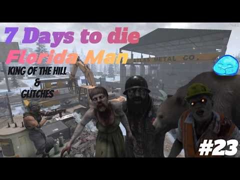 7 Days to die FloridaMan King of the hill & glitch