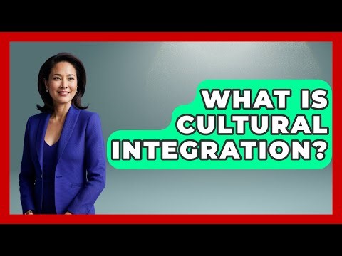 What Is Cultural Integration? - Making Politics Simple