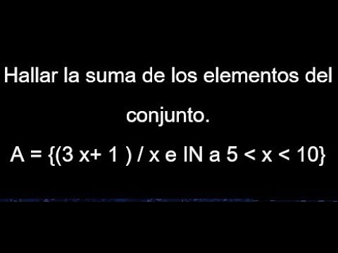Conjuntos, hallar la suma de elementos de un conjunto, conjunto por comprensión a extensión