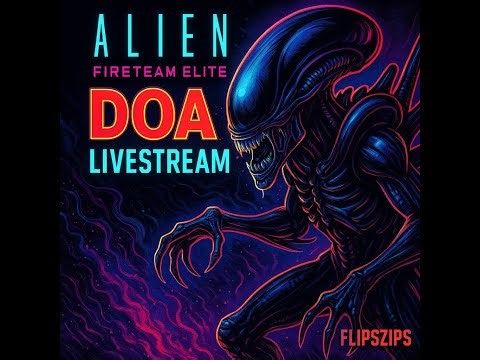 Xenomorph Hunting Season — DOA Live Stream | FLIPSZ1PS