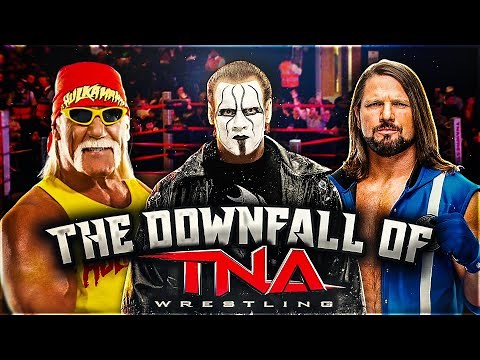 The Downfall Of TNA Wrestling