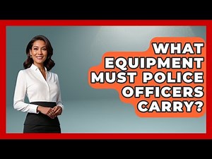 What Equipment Must Police Officers Carry? - Law Enforcement Insider