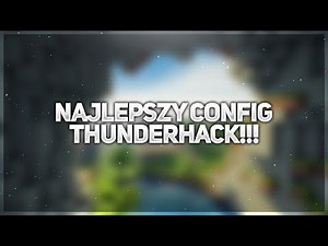 NAJLEPSZY CONFIG THUNDERHACK! *polskie serwery lf w strachu!!!*